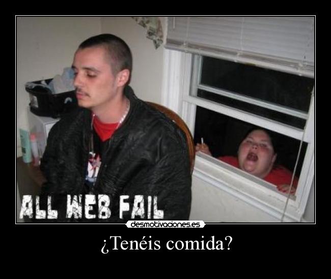 ¿Tenéis comida? -