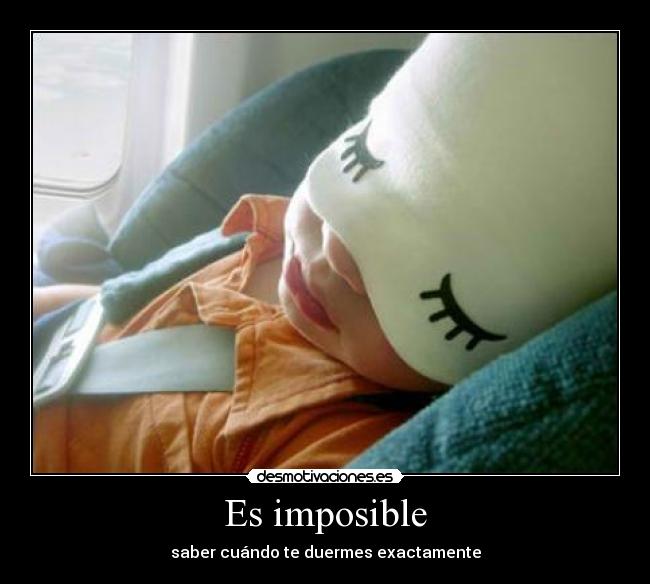Es imposible -