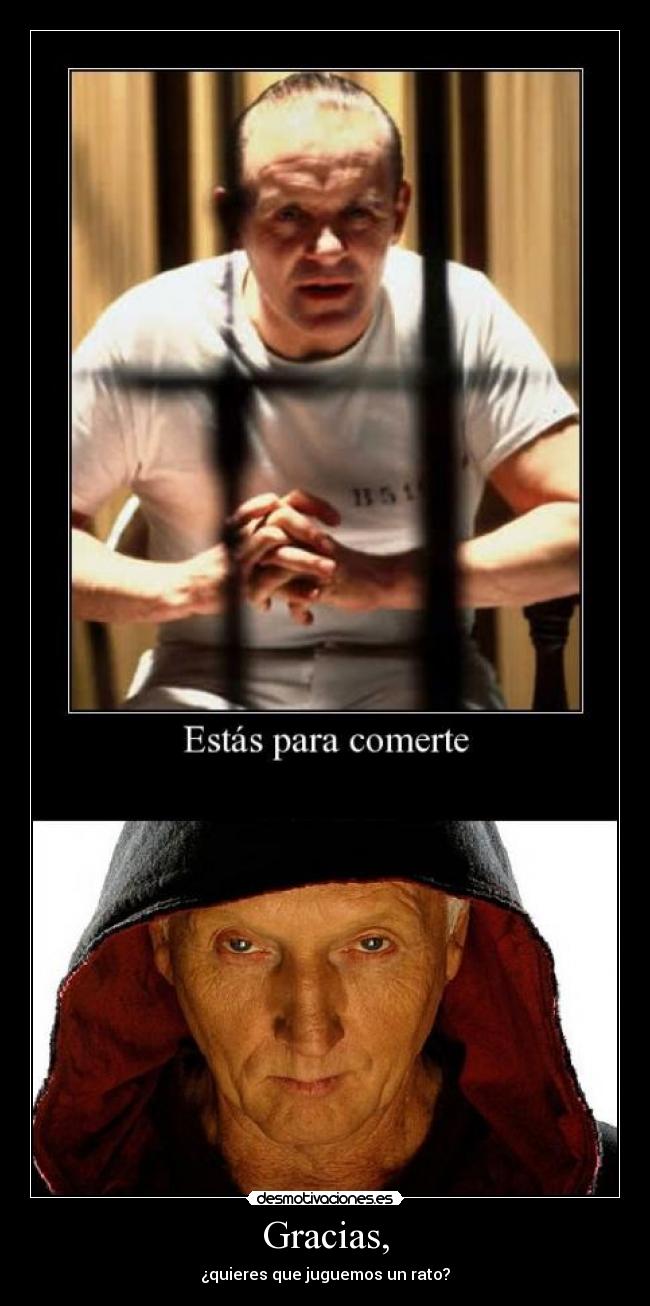 Gracias, - ¿quieres que juguemos un rato?