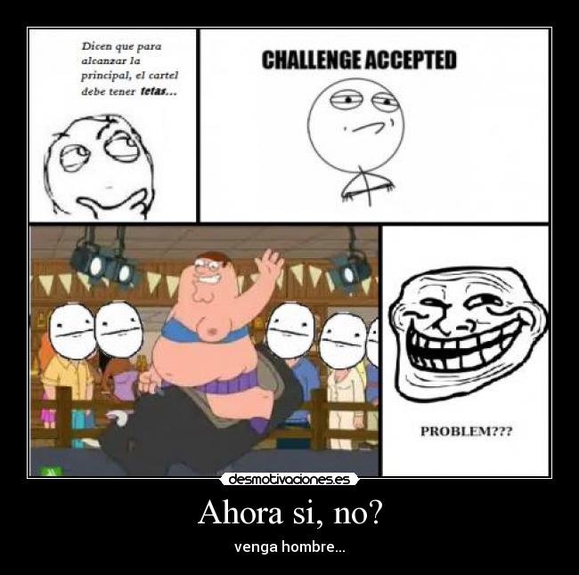 Ahora si, no? - venga hombre...