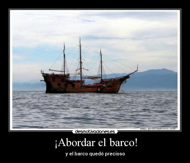 ¡Abordar el barco! - y el barco quedó precioso