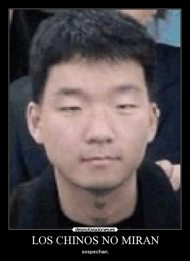 LOS CHINOS NO MIRAN - 
