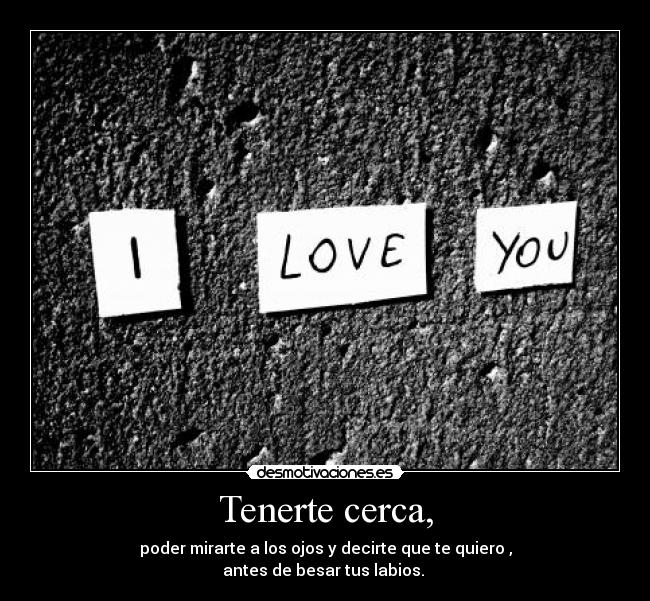 Tenerte cerca, - 