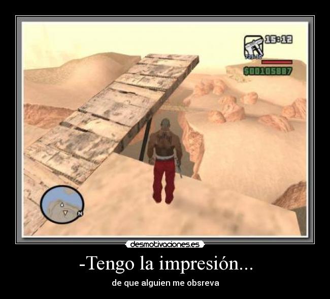 -Tengo la impresión... -