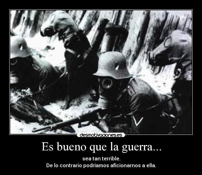 Es bueno que la guerra... - 