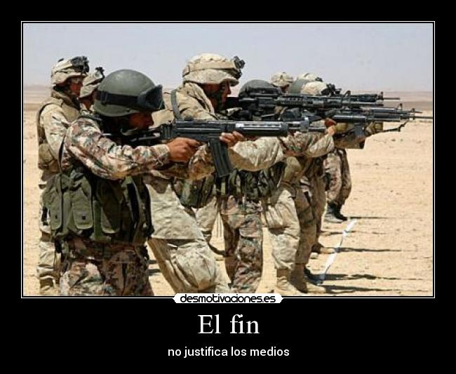 El fin - no justifica los medios