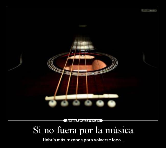 Si no fuera por la música -