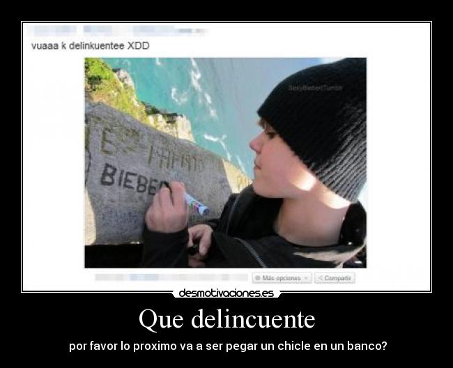 Que delincuente - por favor lo proximo va a ser pegar un chicle en un banco?