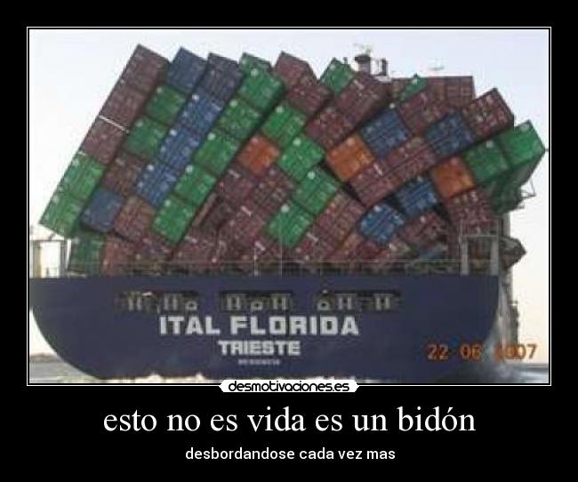 esto no es vida es un bidón - desbordandose cada vez mas
