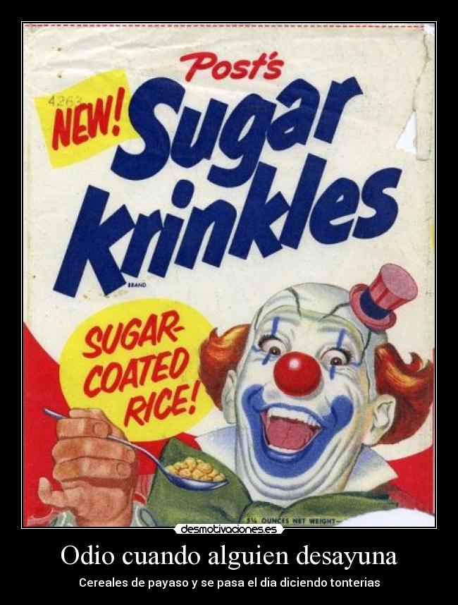 Odio cuando alguien desayuna -