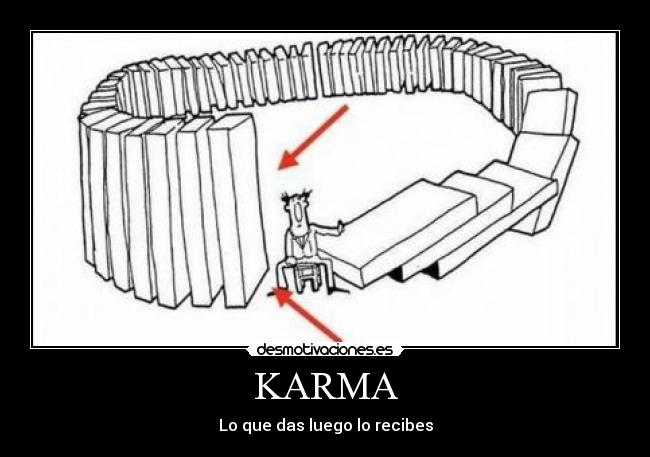 KARMA - Lo que das luego lo recibes