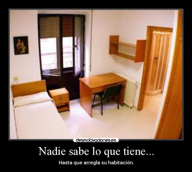 Nadie sabe lo que tiene... -