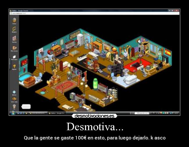 Desmotiva... - Que la gente se gaste 100€ en esto, para luego dejarlo. k asco
