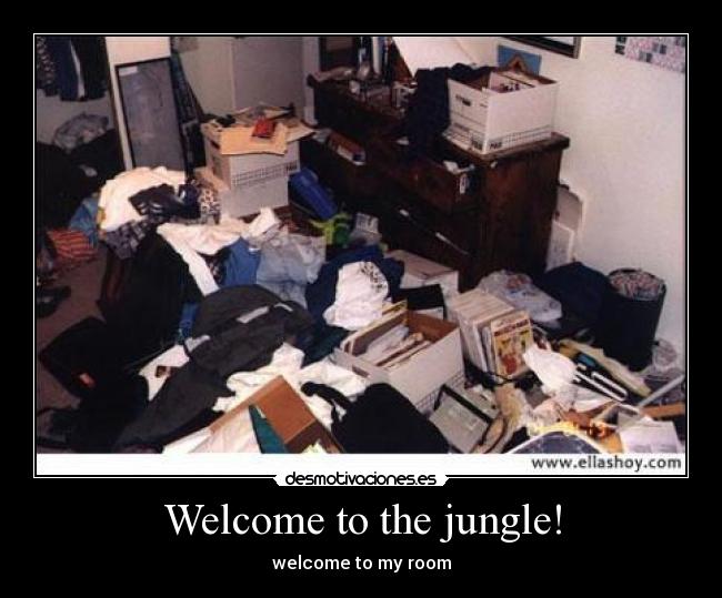 Welcome to the jungle! - welcome to my room