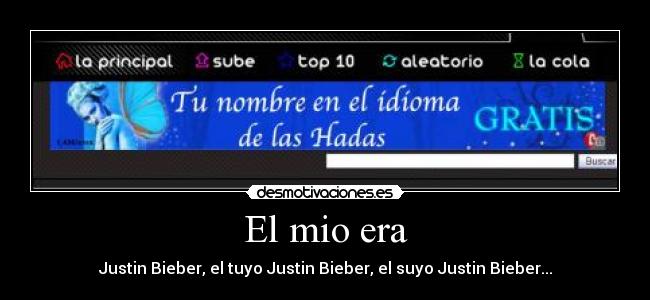 El mio era - Justin Bieber, el tuyo Justin Bieber, el suyo Justin Bieber...