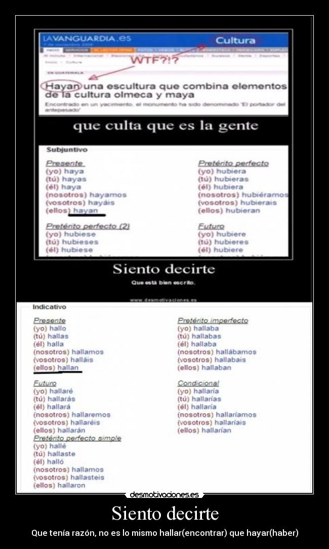 Siento decirte - Que tenía razón, no es lo mismo hallar(encontrar) que hayar(haber)