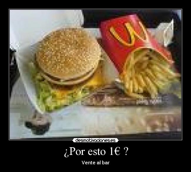 ¿Por esto 1€ ? - Vente al bar