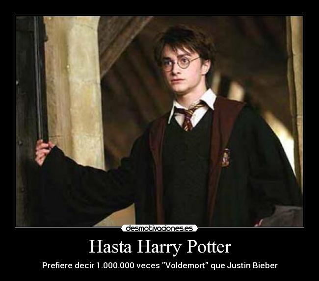 Hasta Harry Potter - Prefiere decir 1.000.000 veces Voldemort que Justin Bieber