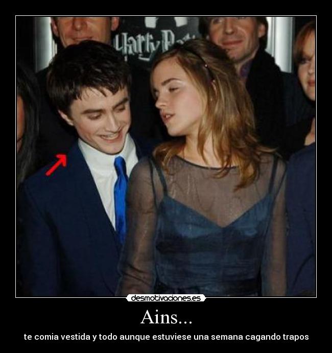 Ains... - te comia vestida y todo aunque estuviese una semana cagando trapos