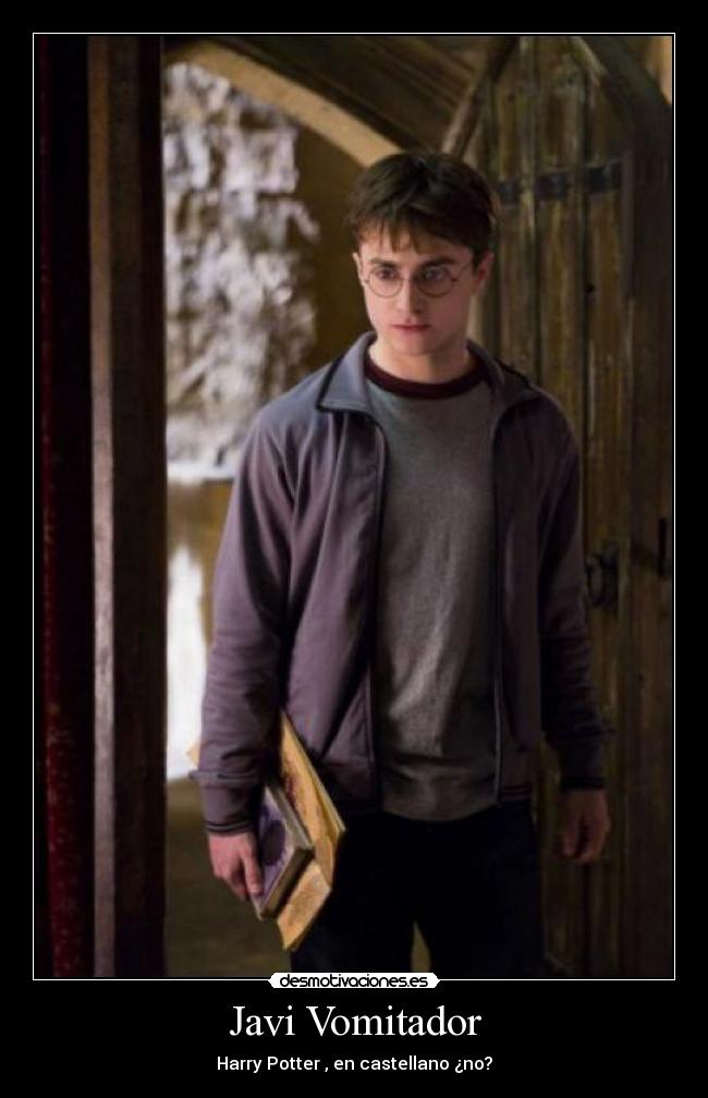 Javi Vomitador - Harry Potter , en castellano ¿no?