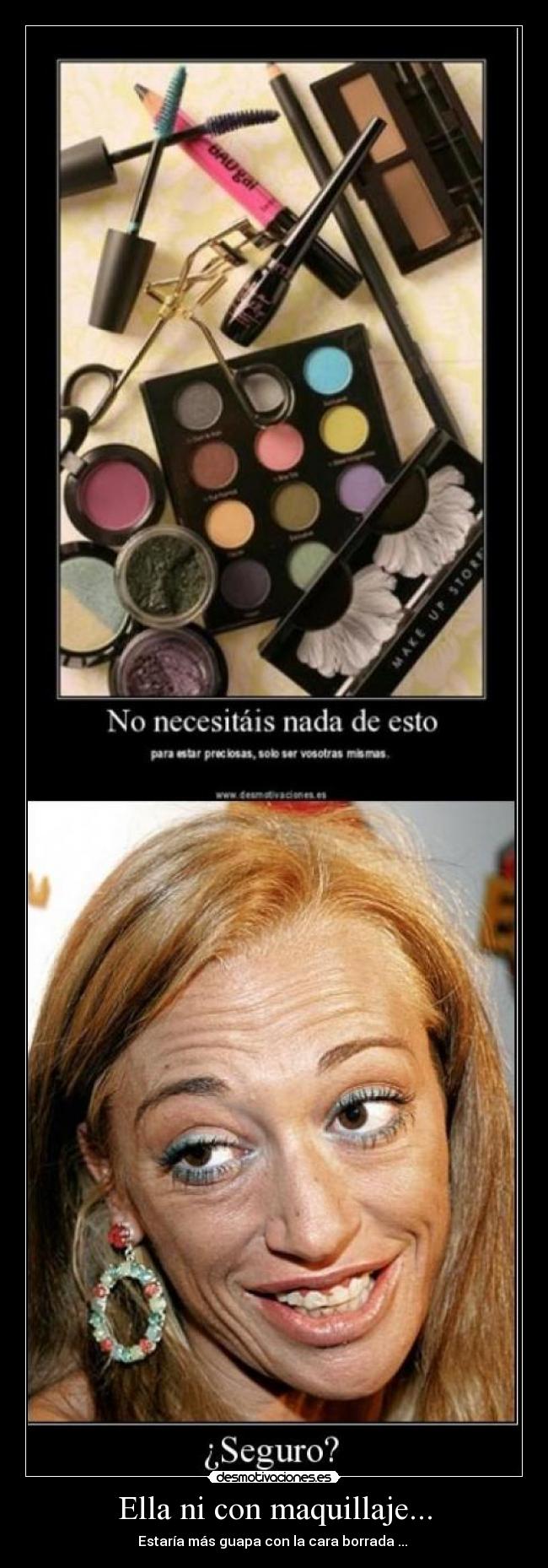 Ella ni con maquillaje... -