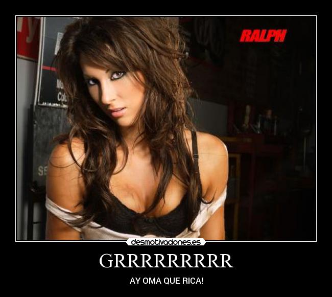 GRRRRRRRRR - AY OMA QUE RICA!