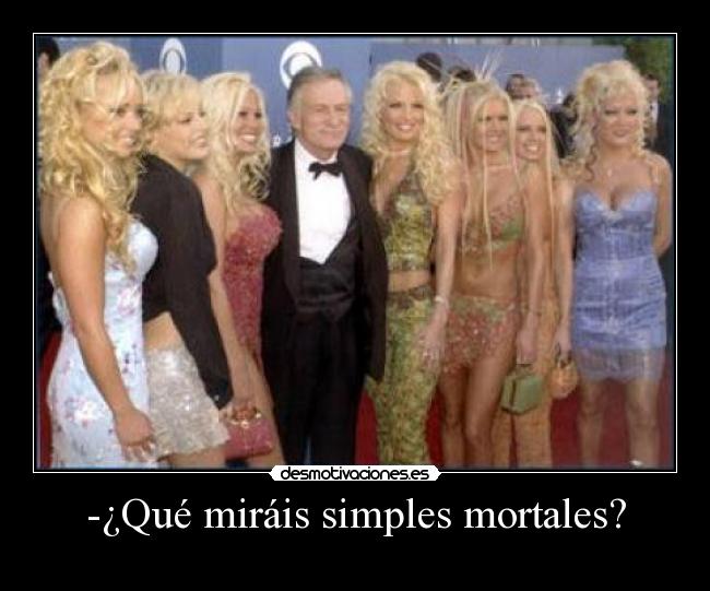 -¿Qué miráis simples mortales? -