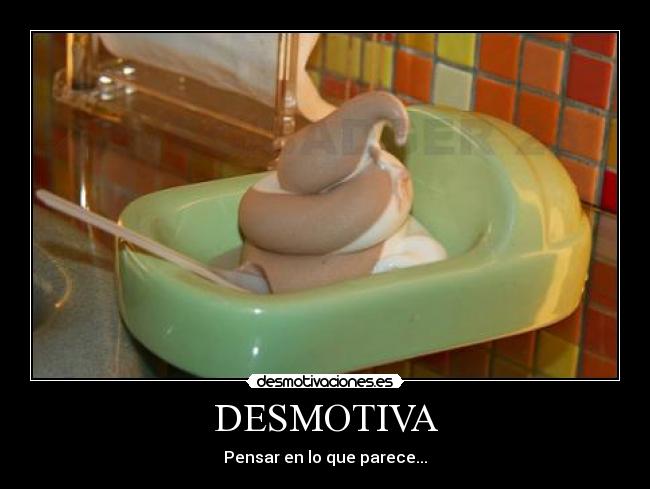 DESMOTIVA - Pensar en lo que parece...