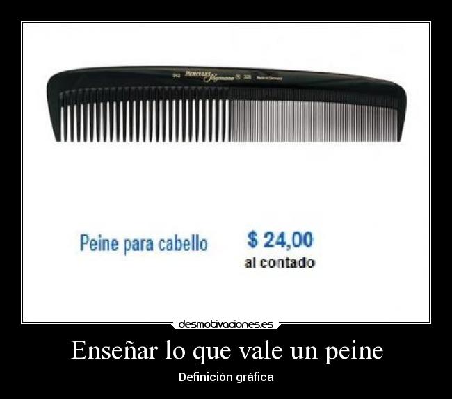 Enseñar lo que vale un peine - Definición gráfica