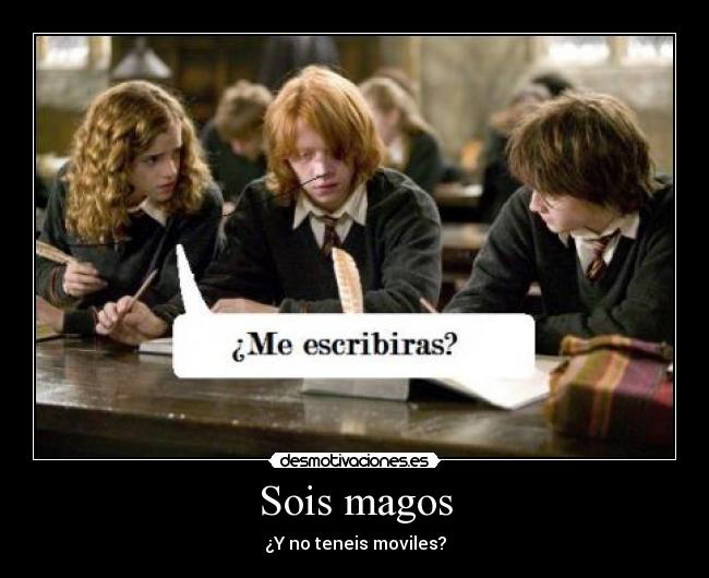 Sois magos - ¿Y no teneis moviles?