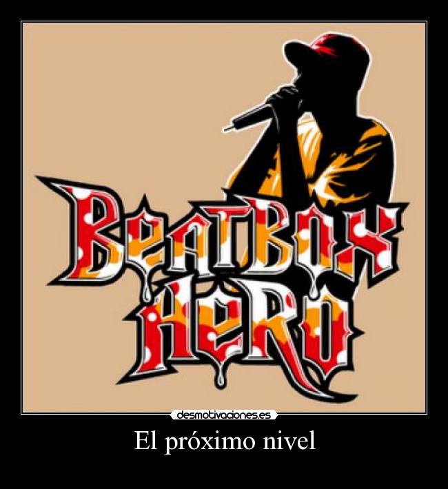 carteles proximo nivel beat box hero desmotivaciones