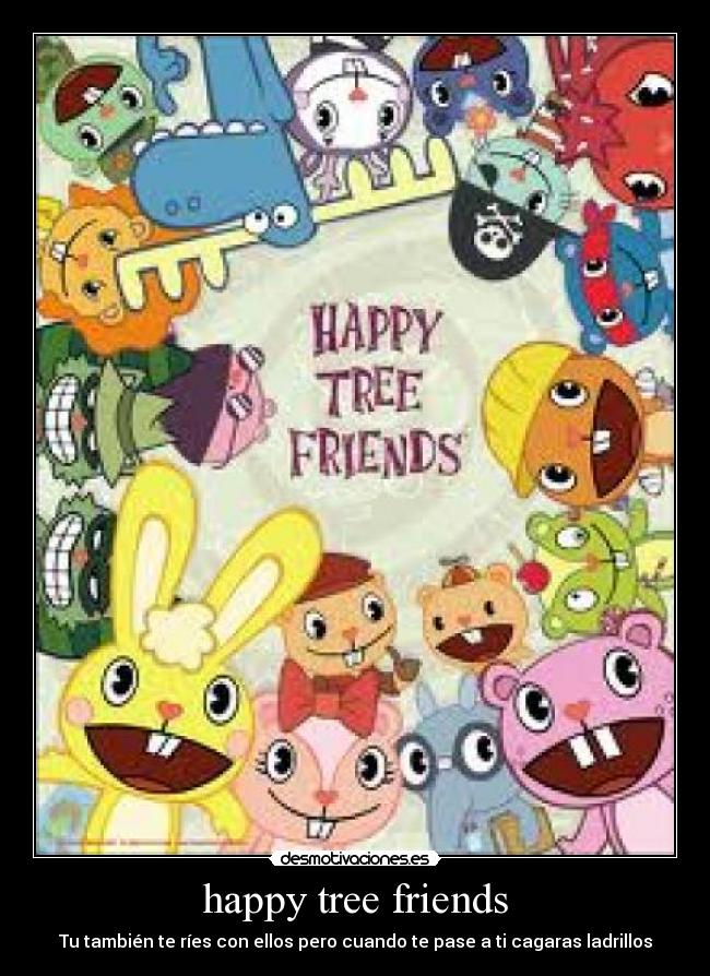 happy tree friends - Tu también te ríes con ellos pero cuando te pase a ti cagaras ladrillos