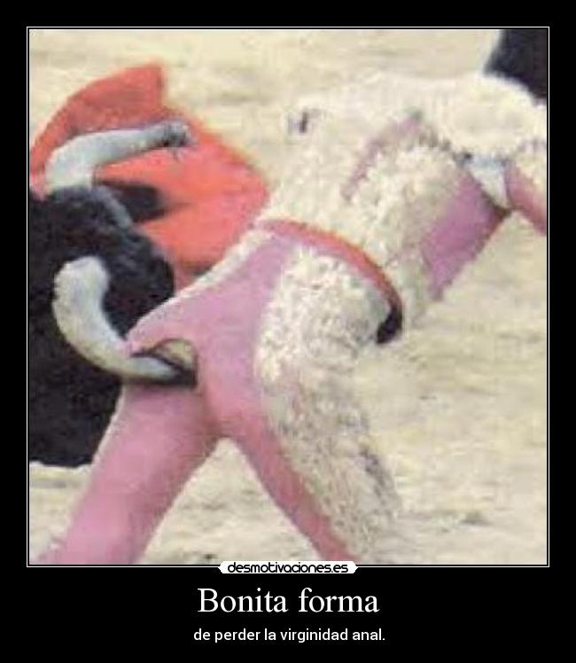 Bonita forma - de perder la virginidad anal.