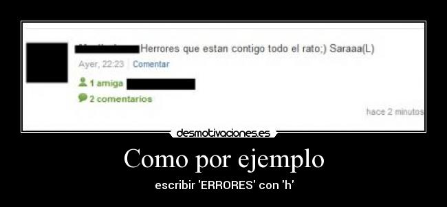 Como por ejemplo - escribir ERRORES con h