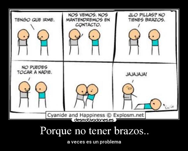 Porque no tener brazos.. - a veces es un problema