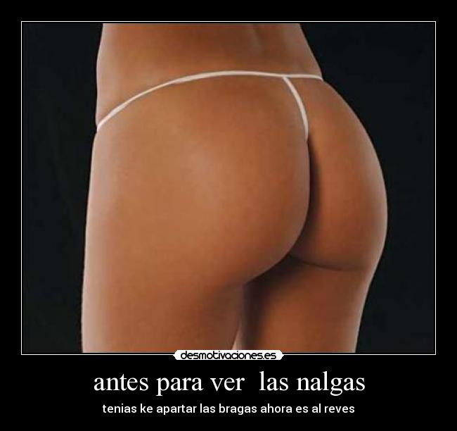 antes para ver las nalgas -