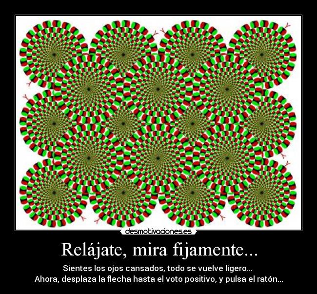 Relájate, mira fijamente... - 
