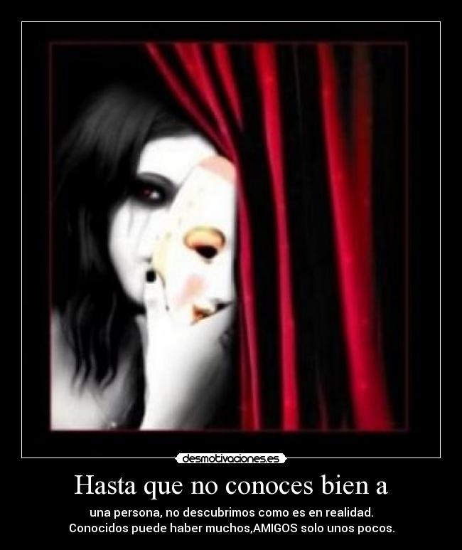 Hasta que no conoces bien a -