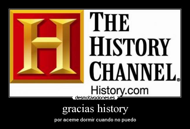 gracias history - por aceme dormir cuando no puedo