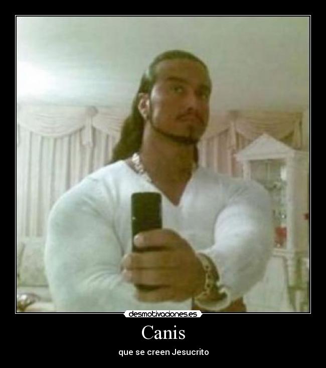 Canis - que se creen Jesucrito
