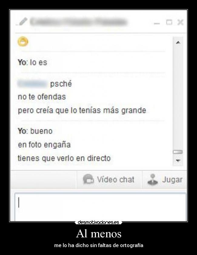 Al menos - me lo ha dicho sin faltas de ortografía
