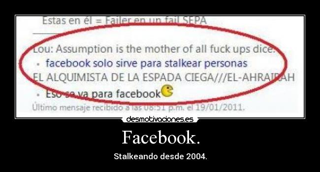 Facebook. - Stalkeando desde 2004.