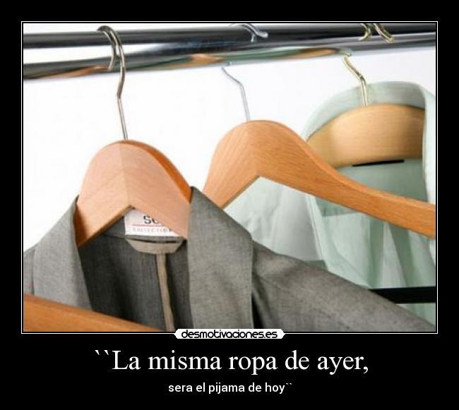 ``La misma ropa de ayer, - 