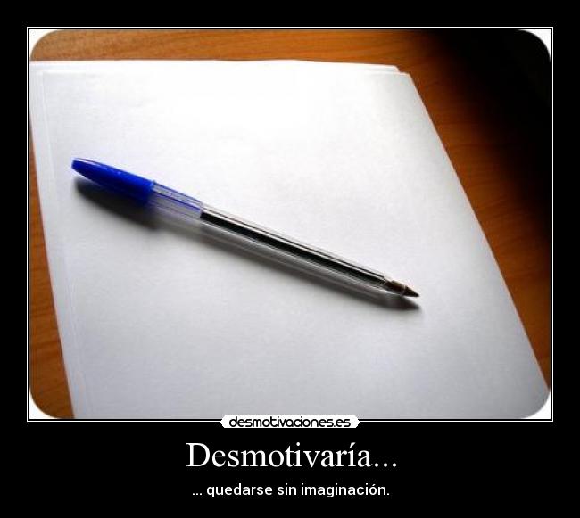 Desmotivaría... - 