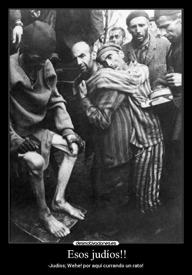 Esos judíos!! - -Judíos; Wehe! por aquí currando un rato!