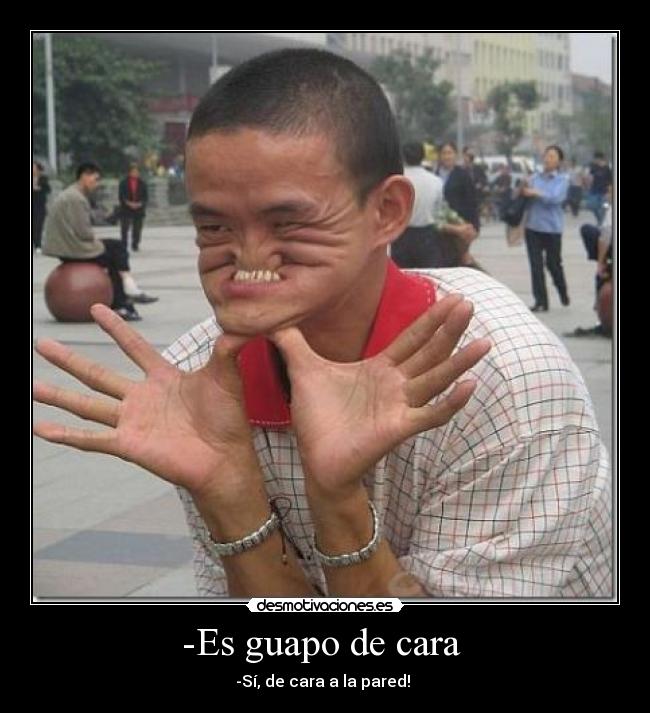 -Es guapo de cara  - 