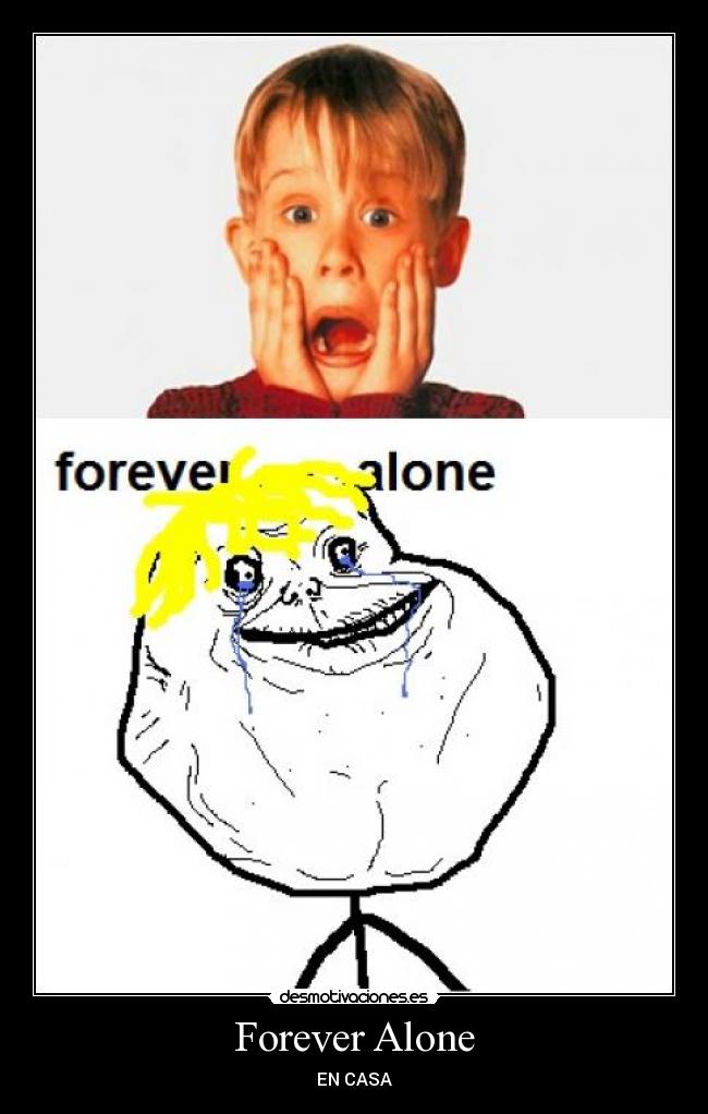 Forever Alone - EN CASA