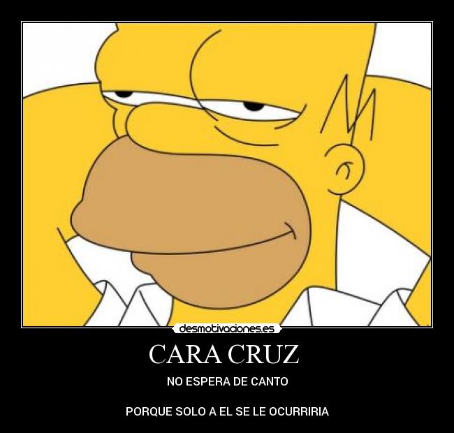 CARA CRUZ - NO ESPERA DE CANTO
PORQUE SOLO A EL SE LE OCURRIRIA