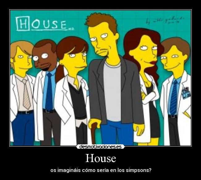 House - os imagináis cómo sería en los simpsons?