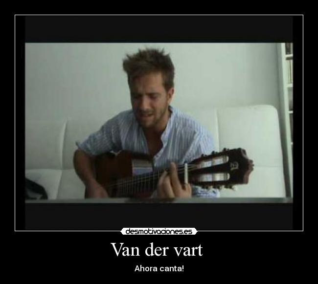 Van der vart  - Ahora canta!